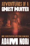 Portada de ADVENTURES OF A GHOST HUNTER: MY INVESTIGATIONS INTO THE DARKNESS BY NORI, ADAM (2013) PAPERBACK