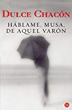 Portada de HABLAME, MUSA DE AQUEL VARON (SPANISH EDITION) BY DULCE CHACON (2007-09-01)