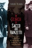 Portada de IN SEARCH OF SACCO & VANZETTI: DOUBLE LIVES, TROUBLED TIMES, & THE MASSACHUSETTS MURDER CASE THAT SHOOK THE WORLD