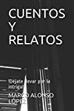 Portada de CUENTOS Y RELATOS: !D&Eacute;JATE LLEVAR POR LA INTRIGA!