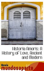 Portada de HISTORIA AMORIS: A HISTORY OF LOVE, ANCIENT AND MODERN