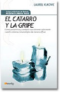 Portada de EL CATARRO Y LA GRIPE: COMO PREVENIRLOS Y COMBATIR LOS SINTOMAS REFORZANDO EL SISTEMA INMUNOLOGICO DE MANERA EFICAZ