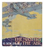 Portada de THE MASTERY OF THE AIR / BY WILLIAM J. CLAXTON