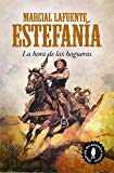 Portada de LA HORA DE LAS HOGUERAS: MARCIAL LAFUENTE ESTEFANÍA 2 (ESTEFANIA (ALMUZARA))