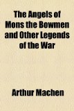 Portada de THE ANGELS OF MONS THE BOWMEN AND OTHER