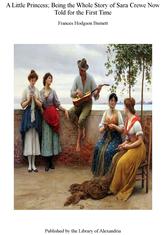 Portada de A LITTLE PRINCESS; BEING THE WHOLE STORY OF SARA CREWE NOW TOLD FOR THE FIRST TIME