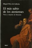 Portada de EL MAS SABIO DE LOS ATENIENSES: VIDA Y MUERTE DE SOCRATES