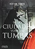 Portada de DE LAS CIUDADES VUESTRAS TUMBAS