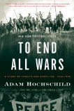 Portada de TO END ALL WARS: A STORY OF LOYALTY AND REBELLION, 1914-1918