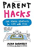 Portada de PARENT HACKS: 134 GENIUS SHORTCUTS FOR LIFE WITH KIDS