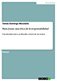 Portada de HANS JONAS, UNA ÉTICA DE LA RESPONSABILIDAD: UNA INTRODUCCIÓN A SU FILOSOFÍA A TRAVÉS DE SUS TEXTOS