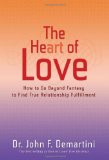 Portada de THE HEART OF LOVE: HOW TO GO BEYOND FANTASY TO FIND TRUE RELATIONSHIP FULFILLMENT