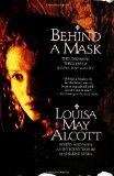 Portada de BEHIND A MASK: THE UNKNOWN THRILLERS OF LOUISA MAY ALCOTT