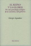 Portada de EL REINO Y LA GLORIA: POR UNA GENEALOGIA TEOLOGICA DE LA ECONOMIAY DEL GOBIERNO