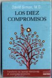 Portada de LOS 10 COMPROMISOS/ THE 10 COMMITMENTS: TRANSFORMA TUS BUENAS INTENCIONES EN EXCELENTES DESICIONES/ TRANSLATING GOOD INTENTIONS INTO GREAT CHOICES