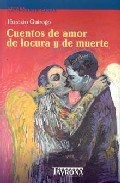 Portada de CUENTOS DE AMOR, DE LOCURA Y DE MUERTE