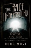 Portada de THE RACE UNDERGROUND: BOSTON, NEW YORK, AND THE INCREDIBLE RIVALRY THAT BUILT AMERICA'S FIRST SUBWAY