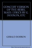 Portada de CONCERT VERSION OF THE REBEL MAID. LYRICS BY G. DODSON, ETC