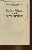 Portada de LOS SERES QUERIDOS / EVELYN WAUGH ; TRADUCCIÓN DE HELENA VALENTÍN