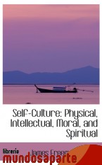 Portada de SELF-CULTURE: PHYSICAL, INTELLECTUAL, MORAL, AND SPIRITUAL