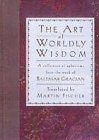 Portada de THE ART OF WORLDLY WISDOM: A COLLECTION OF APHORISMS FROM THE WORK OF BALTASAR GRACIAN