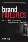 Portada de BRAND FAILURES: THE TRUTH ABOUT THE 100 BIGGEST BRANDING MISTAKESOF ALL TIME