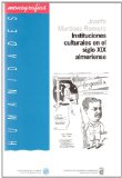 Portada de INSTITUCIONES CULTURALES EN EL SIGLO XIX ALMERIENSE