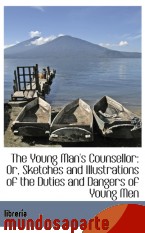 Portada de THE YOUNG MAN`S COUNSELLOR: OR, SKETCHES AND ILLUSTRATIONS OF THE DUTIES AND DANGERS OF YOUNG MEN