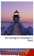 Portada de THE COURAGE OF CONVICTION: A NOVEL