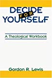 Portada de DECIDE FOR YOURSELF: A THEOLOGICAL WORKBOOK (FOR PEOPLE WHO ARE TIRED OF BEING TOLD WHAT TO BELIEVE)