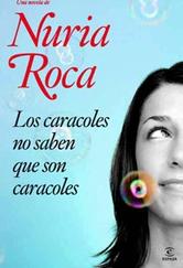 Portada de LOS CARACOLES NO SABEN QUE SON CARACOLES