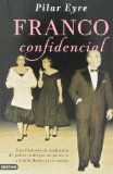 Portada de FRANCO CONFIDENCIAL: UNA HISTORIA DE AMBICIÓN DE PODER, INTRIGAS DE PALACIO E INTIMIDADAES RESERVADAS (IMAGO MUNDI) DE EYRE, PILAR (2013) TAPA BLANDA