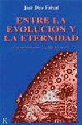 Portada de ENTRE LA EVOLUCION Y LA ETERNIDAD UNA HIPOTESIS SOBRE LA PAUTA DEL DEVENIR