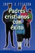 Portada de PADRES CRISTIANOS CON EXITO