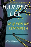 Portada de VE Y PON UN CENTINELA (GO SET A WATCHMAN - SPANISH EDITION)