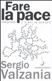 Portada de FARE LA PACE. VINCITORI E VINTI IN EUROPA (ACULEI)