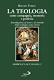 Portada de LA TEOLOGIA COME COMPAGNIA, MEMORIA E PROFEZIA. INTRODUZIONE AL SENSO E AL METODO DELLA TEOLOGIA COME STORIA (SIMBOLICA ECCLESIALE)