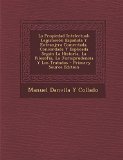 Portada de LA PROPIEDAD INTELECTUAL: LEGISLACION ESPANOLA Y EXTRANJERA COMENTADA, CONCORDADA Y ESPLICADA SEGUN LA HISTORIA, LA FILOSOFIA, LA JURISPRUDENCIA