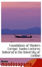 Portada de FOUNDATIONS OF MODERN EUROPE: TWELVE LECTURES DELIVERED IN THE UNIVERSITY OF LONDON