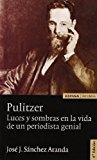 Portada de PULITZER: LUCES Y SOMBRAS EN LA VIDA DE UN PERIODISTA GENIAL