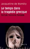 Portada de LE TEMPS DANS LA TRAGEDIE GRECQUE: ESCHYLE, SOPHOCLE, EURIPIDE (ESSAIS D'ART DE DE PHILOSOPHIE - POCHE)