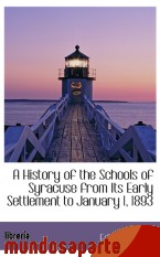 Portada de A HISTORY OF THE SCHOOLS OF SYRACUSE FROM ITS EARLY SETTLEMENT TO JANUARY 1, 1893