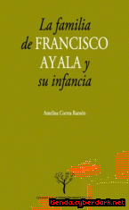 Portada de LA FAMILIA DE FRANCISCO AYALA Y SU INFANCIA - EBOOK