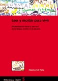 Portada de LEER Y ESCRIBIR PARA VIVIR: ALFABETIZACION INICIAL Y USO REAL DE LA LENGUA ESCRITA EN LA ESCUELA