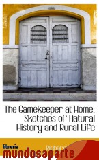 Portada de THE GAMEKEEPER AT HOME: SKETCHES OF NATURAL HISTORY AND RURAL LIFE