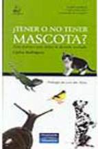 Portada de ¿TENER O NO TENER MASCOTA?: GUIA PRACTICA PARA TOMAR LA DECISION ACERTADA