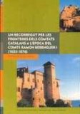 Portada de UN RECORREGUT PER LES FRONTERES DELS COMTATS CATALANS A L’ÈPOCA DEL COMTE RAMON BERENGUER I (1035-1076)