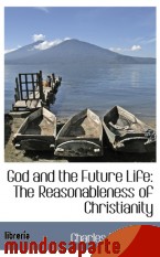 Portada de GOD AND THE FUTURE LIFE: THE REASONABLENESS OF CHRISTIANITY