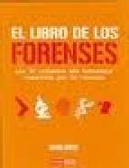 Portada de EL LIBRO DE LOS FORENSES: LOS 50 CRIMENES MAS HORRENDOS RESUELTOSPOR LA CIENCIA