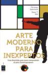 Portada de ARTE MODERNO PARA INEXPERTOS. UNA DIVERTIDA GUÍA PARA COMPRENDER EL ARTE CONTEMPORÁNEO